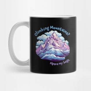 Climbing Mountains, Alpaca my bags. Funny Quote Mountain Climbing Mug